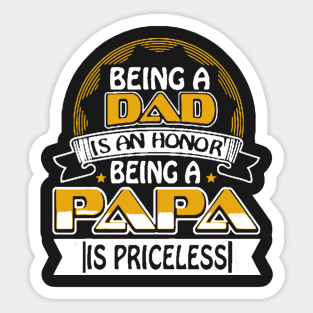 Being A Dad Is An Honor Being A Papa Is Priceless Sticker